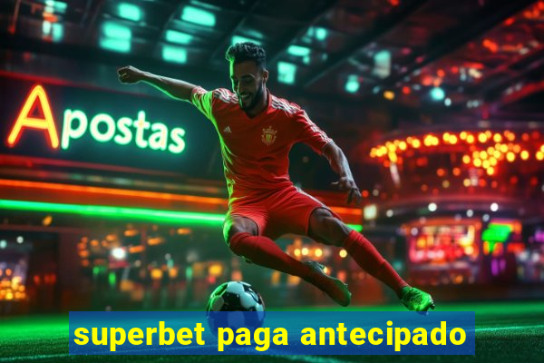 superbet paga antecipado